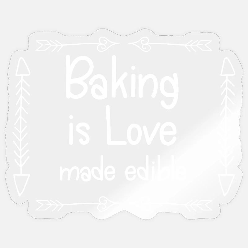 Baking Is Love Made Edible - Sticker size S (10 x 10 cm) - transparent glossy
