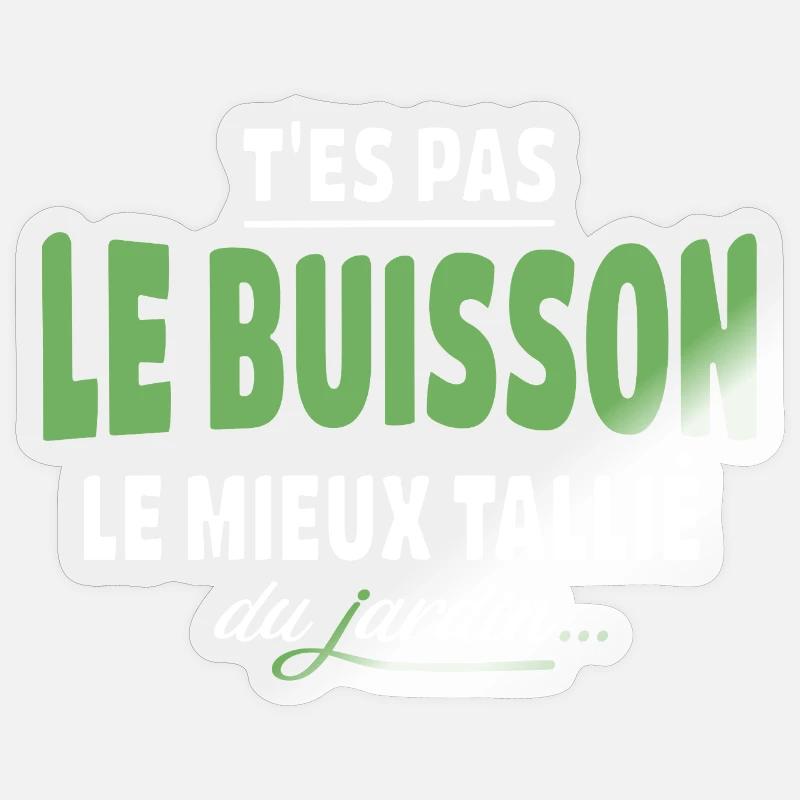 T'es pas le buisson le mieux taillé – expression Sticker taille S (10 x 10 cm)