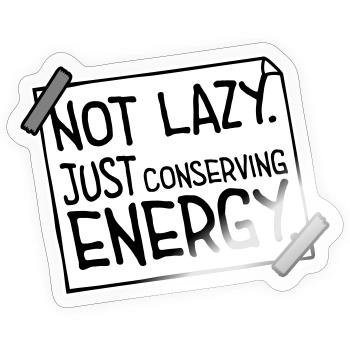Not Lazy Just Conserving Energy Lustig Faul Spruch - Sticker Größe S (10 x 10 cm) - Transparent glänzend - Vorne