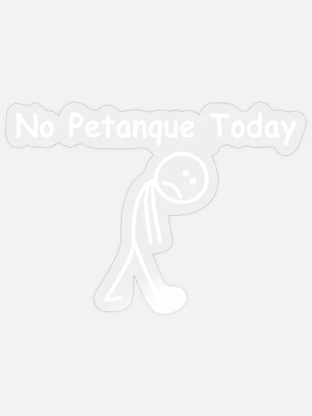 Heute kein Pétanque – lustiger Pétanque-Spieler - Sticker Größe S (10 x 10 cm) - Transparent glänzend