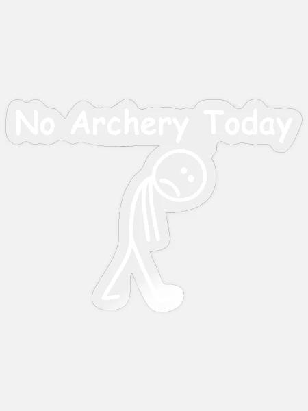 Heute kein Bogenschießen – lustiger Bogenschütze - Sticker Größe S (10 x 10 cm) - Transparent glänzend