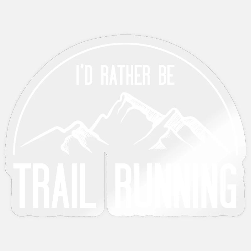 I'd Rather Be Trail Running - Sticker size S (10 x 10 cm) - transparent glossy