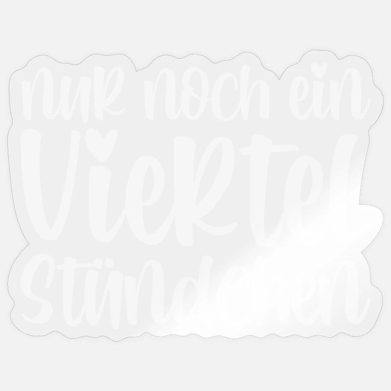 Nur Noch Ein Viertel Stündchen - Sticker Größe S (10 x 10 cm) - Transparent glänzend