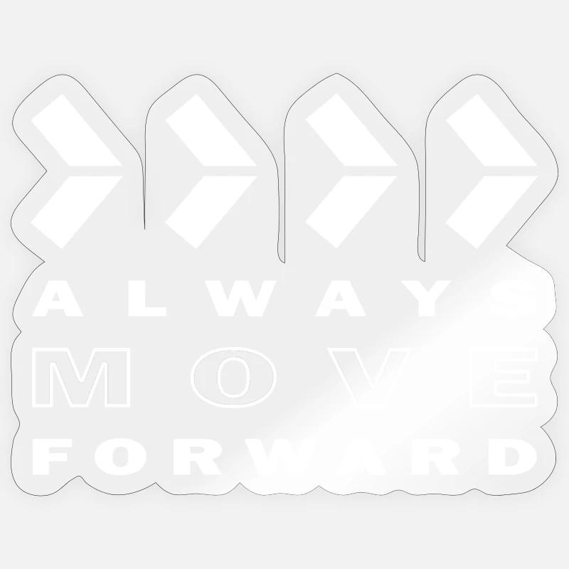 ALWAYS MOVE FORWARD Sticker Größe S (10 x 10 cm)