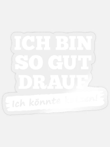 Ich bin so gut drauf - ich könnte kotzen - Sticker Größe S (10 x 10 cm) - Transparent glänzend