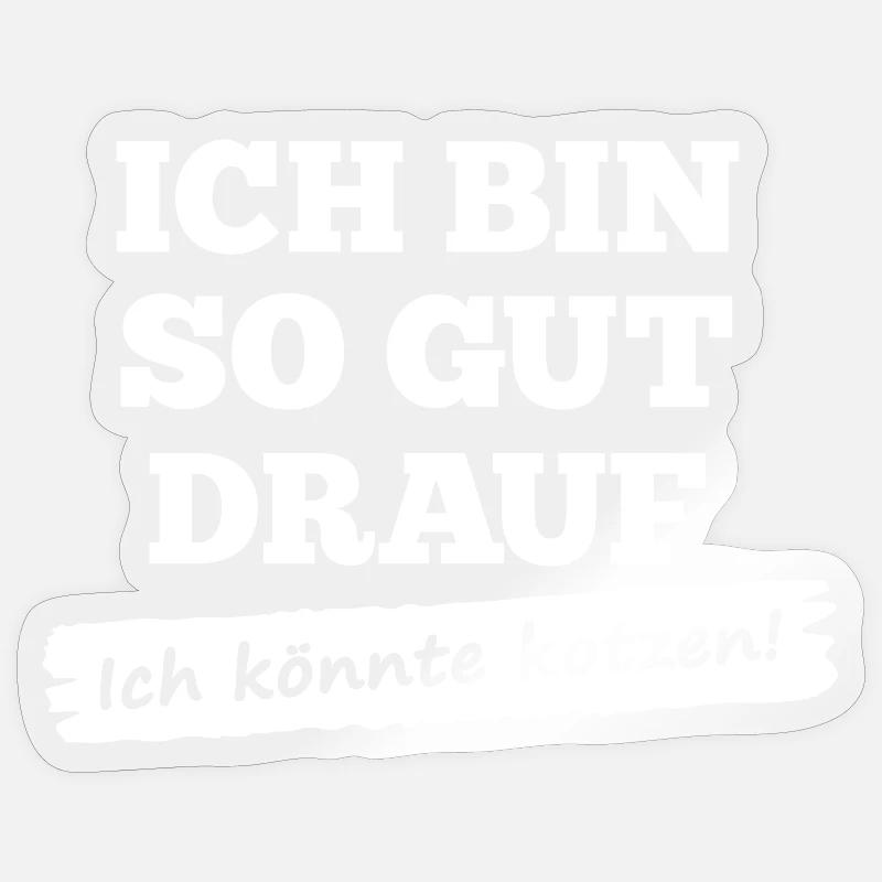 Ich bin so gut drauf - ich könnte kotzen Sticker Größe S (10 x 10 cm)