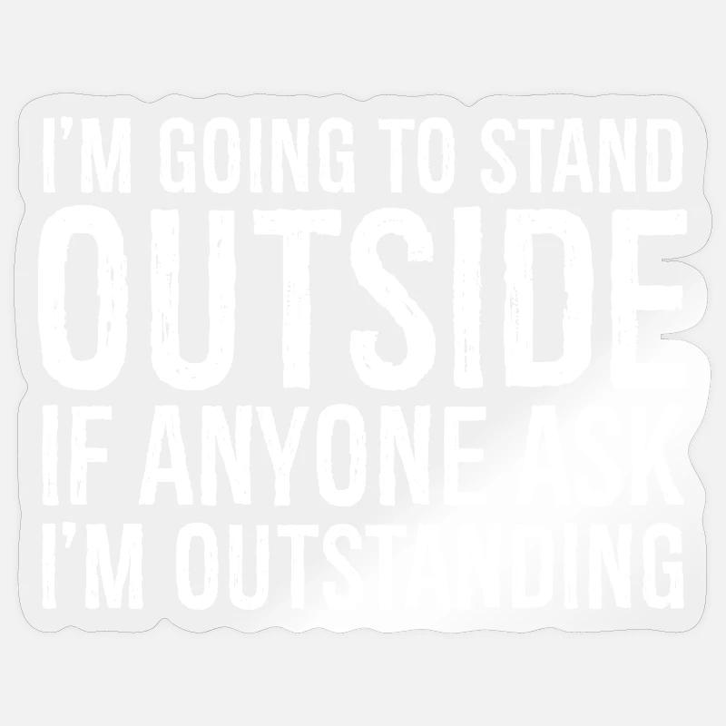 Ich werde draußen stehen Sticker Größe S (10 x 10 cm)