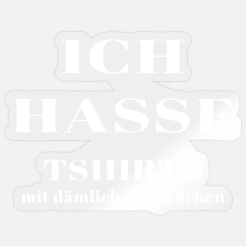 ich hasse Tshirts mit dämlichen Sprüchen - Sticker Größe S (10 x 10 cm) - Transparent glänzend
