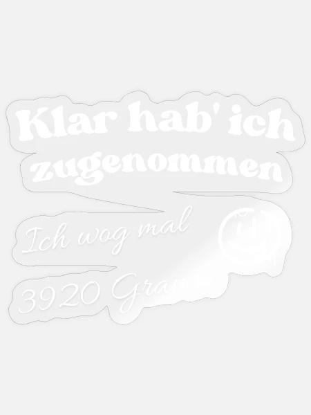 klar habe ich zugenommen - Sticker Größe S (10 x 10 cm) - Transparent glänzend