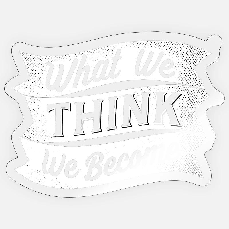 ce que nous pensons devenir - Sticker taille S (10 x 10 cm) - brillant transparent