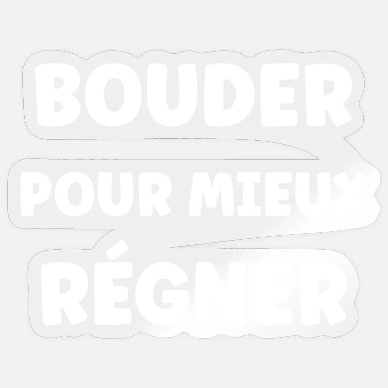 Bouder Pour Mieux Régner - Sticker taille S (10 x 10 cm) - brillant transparent
