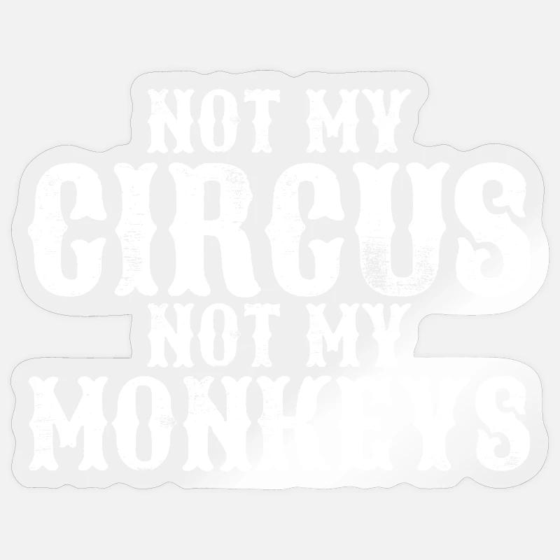 Pas mon cirque, pas mes singes Sticker taille S (10 x 10 cm)