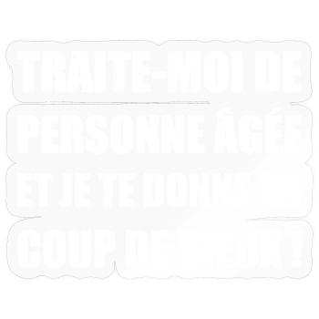 NENN MICH EINE ALTE PERSON UND ICH GEBE DIR EINE CHANCE - Sticker Größe S (10 x 10 cm) - Transparent glänzend - Vorne