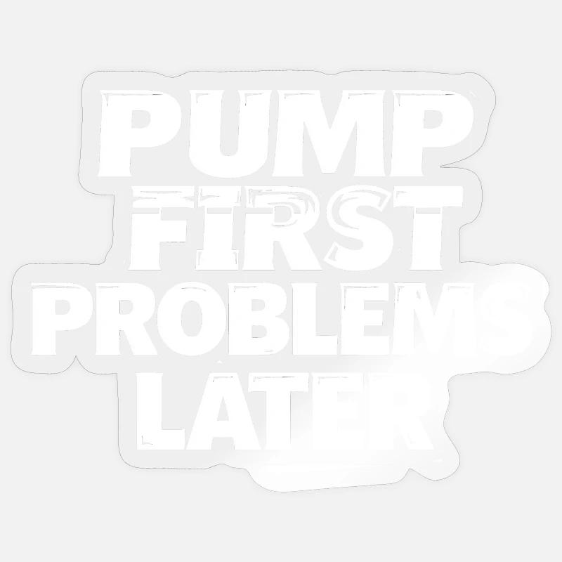 Pompe d’abord, problèmes après - Sticker taille S (10 x 10 cm) - brillant transparent
