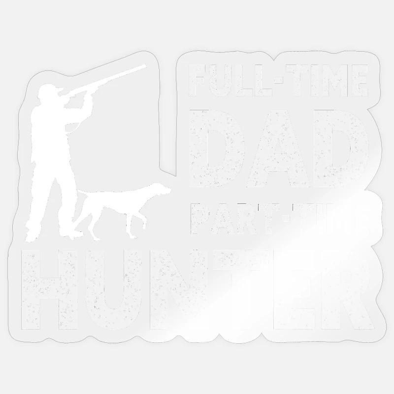 Full-Time Dad Part-Time Hunter – Dad Gift - Sticker size S (10 x 10 cm) - transparent glossy