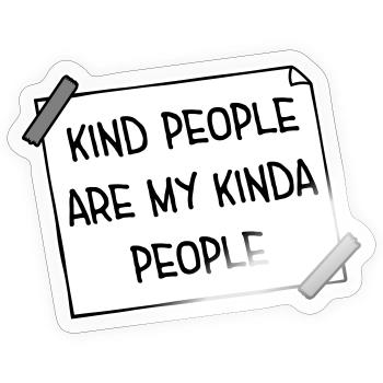 Kind People Are My Kinda People Friendliness - Sticker size S (10 x 10 cm) - transparent glossy - Front