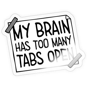 My Brain Has Too Many Tabs Open Lustig Grübeln - Sticker Größe S (10 x 10 cm) - Transparent glänzend - Vorne
