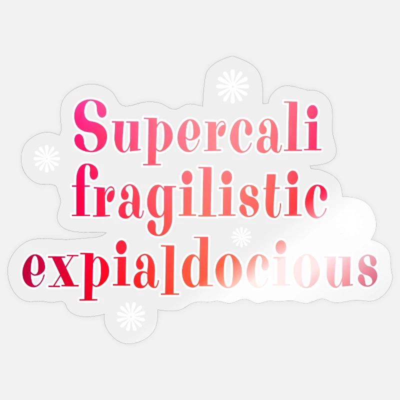 Supercalifragilistic - Sticker taille S (10 x 10 cm) - brillant transparent