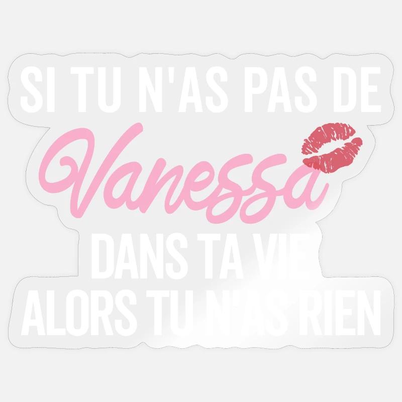 Si tu n'as pas de Vanessa dans ta vie - Sticker taille S (10 x 10 cm) - brillant transparent
