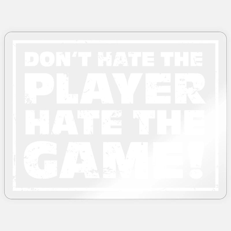 Don't hate the Player, hate the Game! Sticker Größe S (10 x 10 cm)