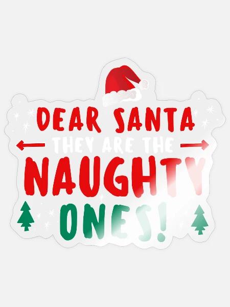 Dear Santa They Are The Naughty Ones Funny - Sticker Größe S (10 x 10 cm) - Transparent glänzend