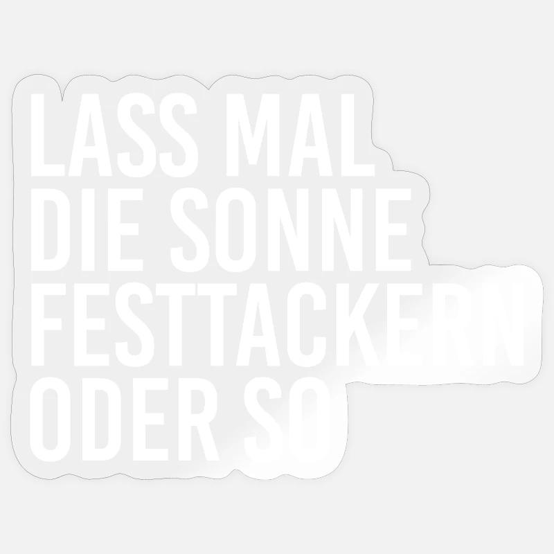 Lass mal die Sonne festtackern oder so... Sticker Größe S (10 x 10 cm)