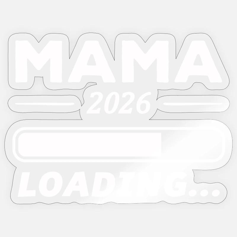 Mama 2026 Loading... - Sticker size S (10 x 10 cm) - transparent glossy