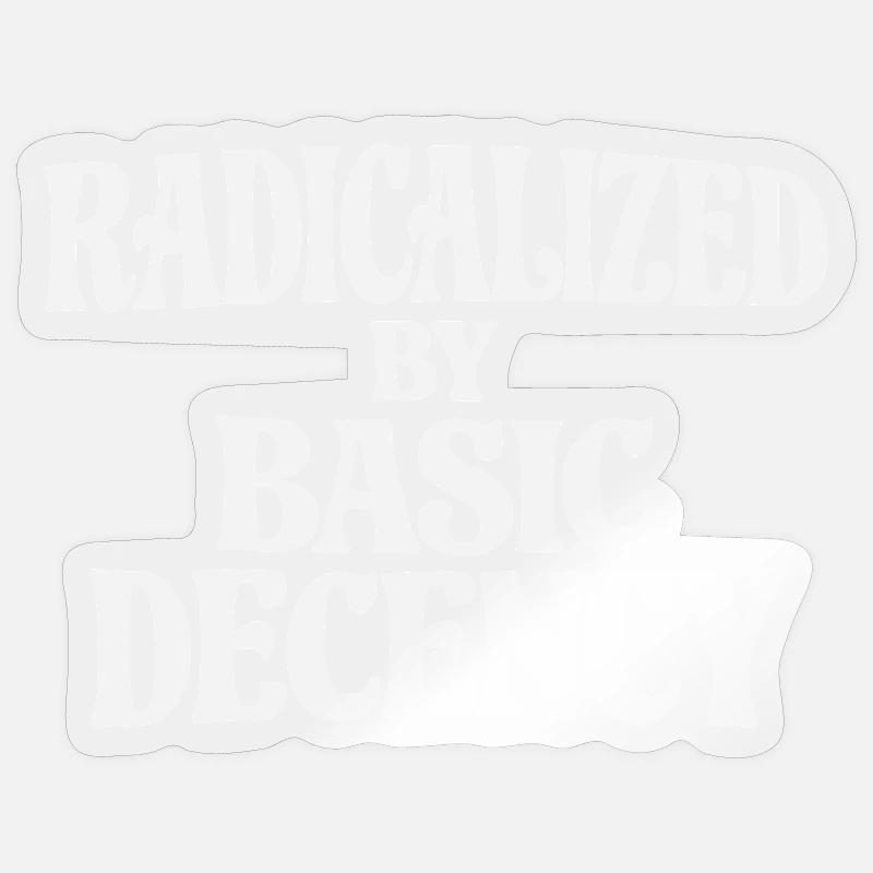 Radicalized by Basic Decency - Sticker Größe S (10 x 10 cm) - Transparent glänzend