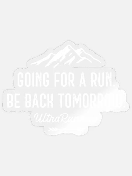 Laufen gehen. Komm morgen wieder. Ultraläufer - Sticker Größe S (10 x 10 cm) - Transparent glänzend