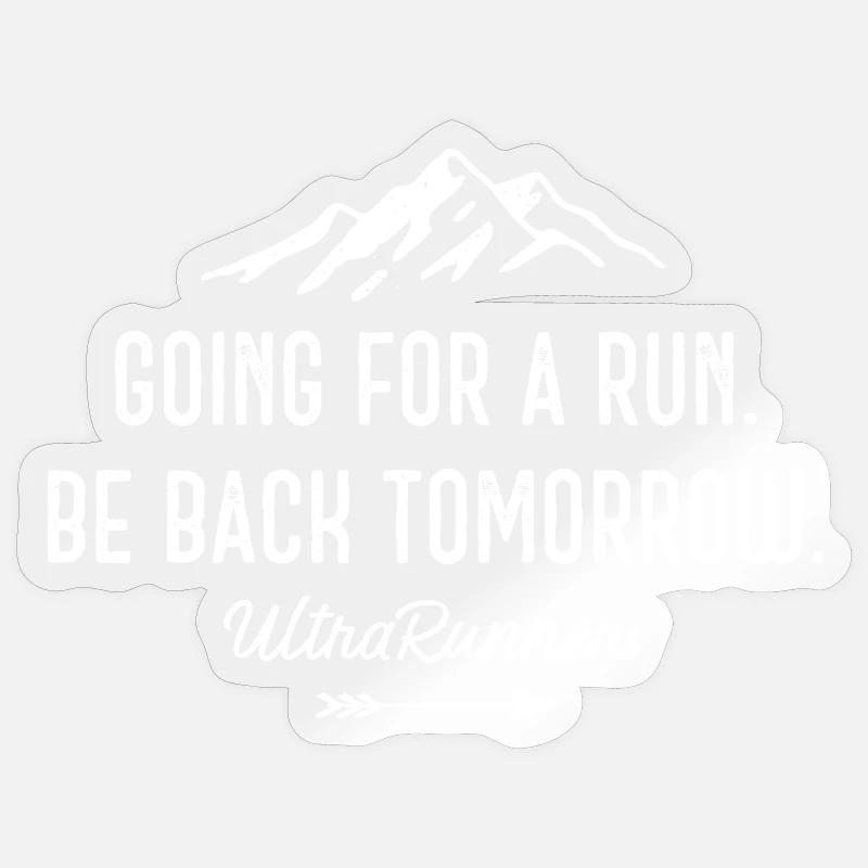 Going for a Run. Be Back Tomorrow. Ultra Runners Sticker size S (10 x 10 cm)