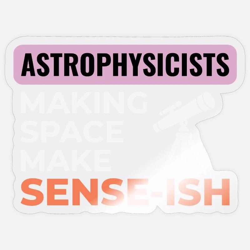 Space Science Humor Design - Sticker size S (10 x 10 cm) - transparent glossy