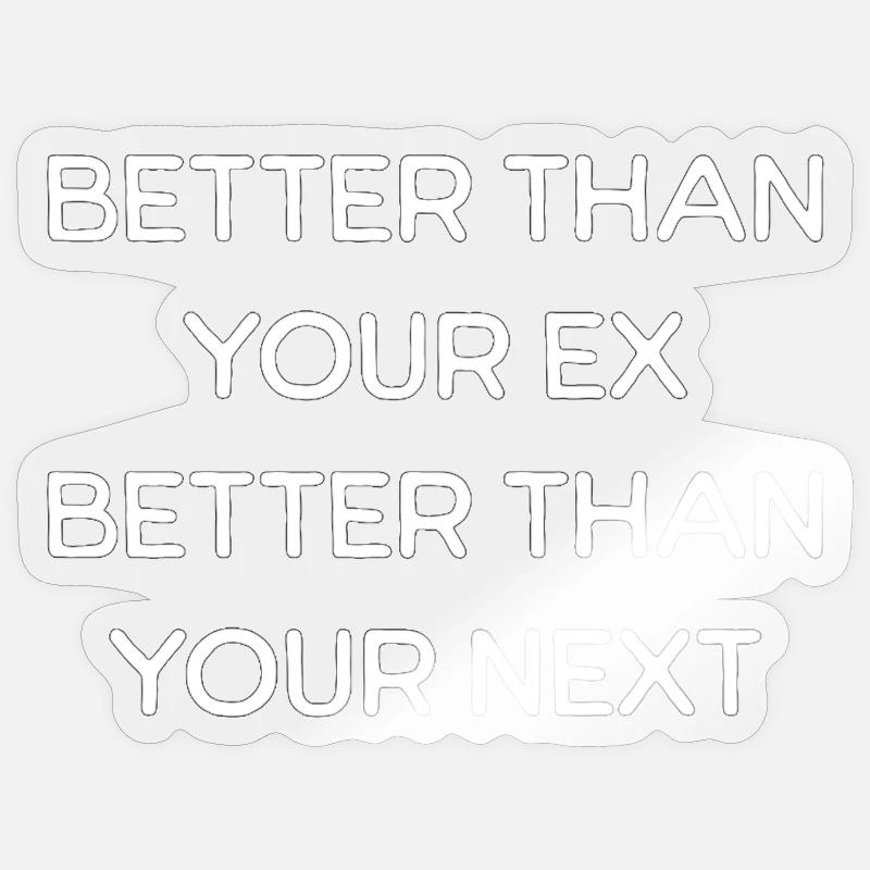 Besser als Ihr Ex-Text - Sticker Größe S (10 x 10 cm) - Transparent glänzend