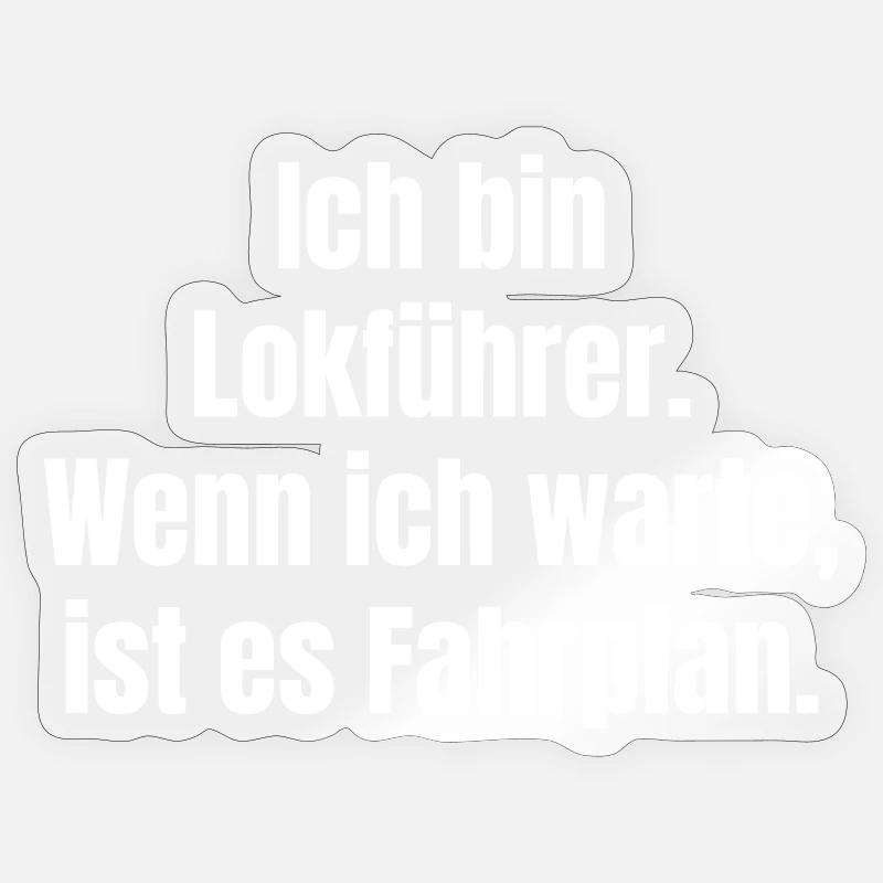 Ich bin Lokführer: Fahrplan-Wartezeit - Sticker Größe S (10 x 10 cm) - Transparent glänzend