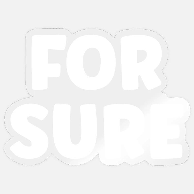 for sure Sticker size S (10 x 10 cm)