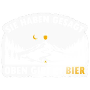 Sie haben gesagt oben gibt es Bier auf dem Berg - Sticker Größe S (10 x 10 cm) - Transparent glänzend - Vorne