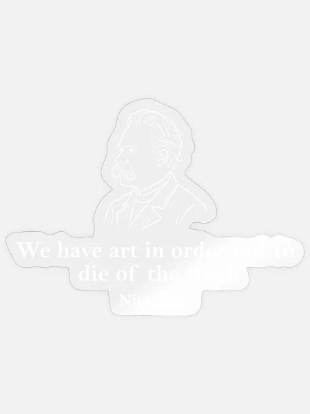 Friedrich Nietzsches Zitat über Kunst und Wahrheit - Sticker Größe S (10 x 10 cm) - Transparent glänzend