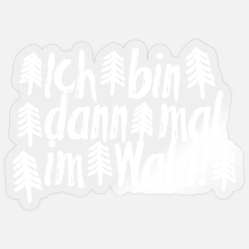 Ich bin dann mal im Wald Sticker Größe S (10 x 10 cm)