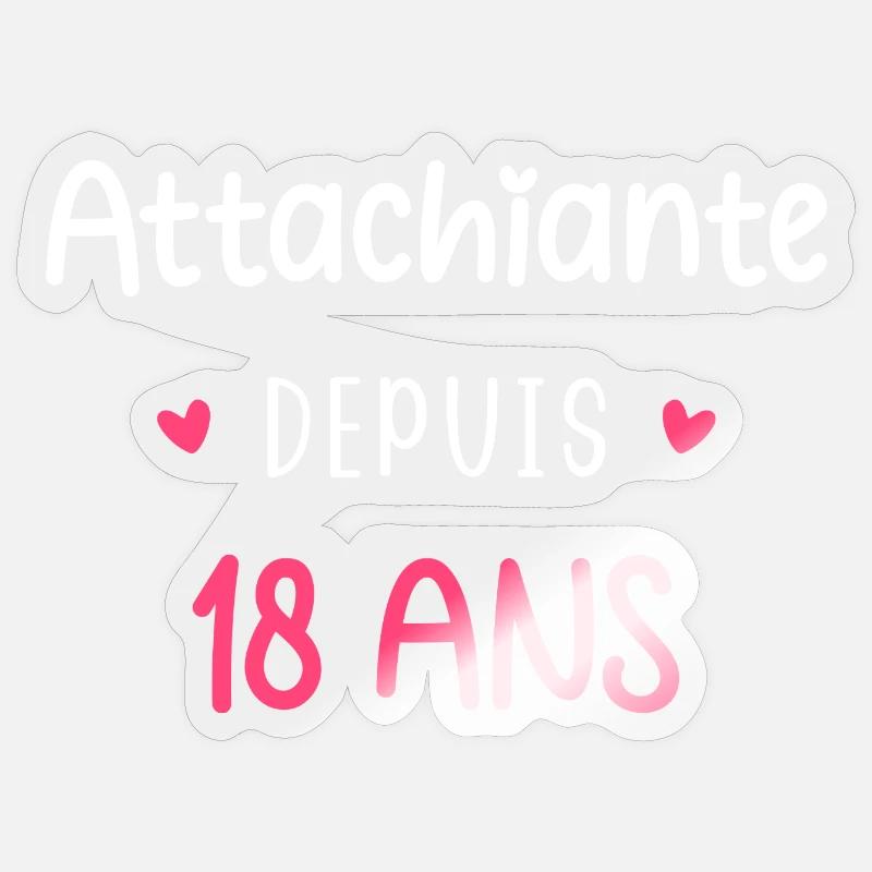 Attachiante depuis 18 ans - Sticker taille S (10 x 10 cm) - brillant transparent