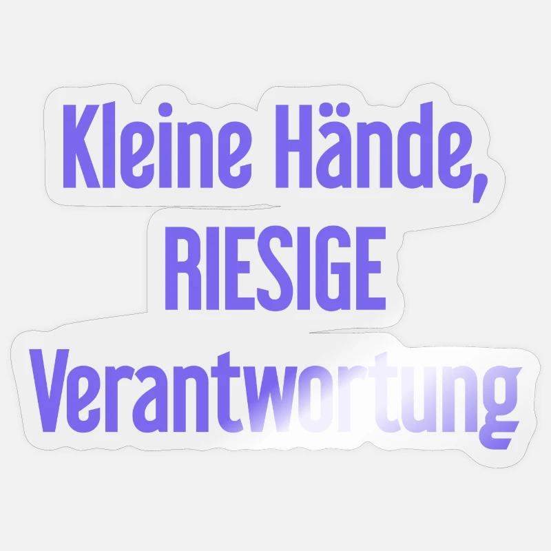Small Hands, Huge Responsibility Parent Saying Sticker size S (10 x 10 cm)