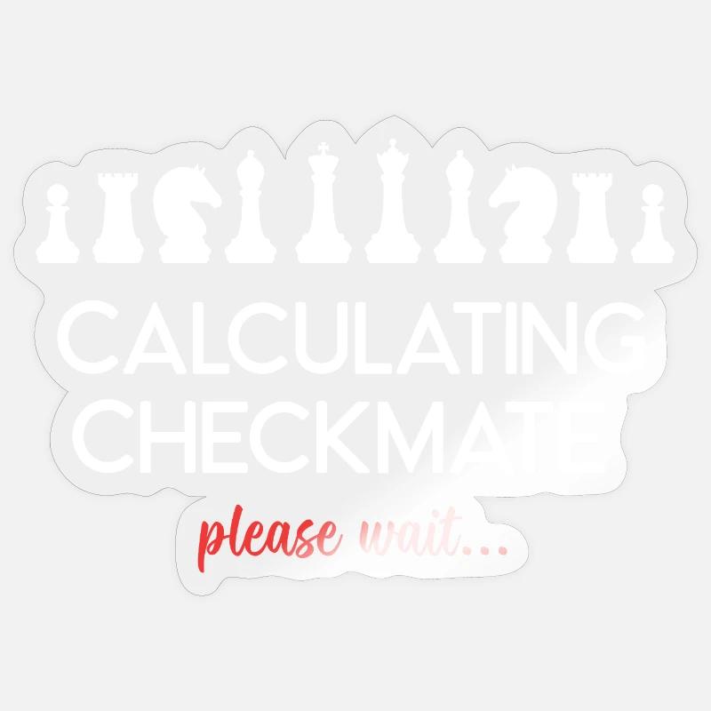 Chess - Calculating Checkmate, please wait... - Sticker size S (10 x 10 cm) - transparent glossy