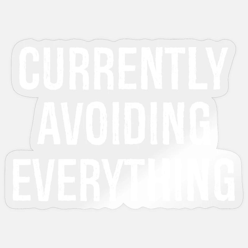 currently avoiding everything - Sticker size S (10 x 10 cm) - transparent glossy