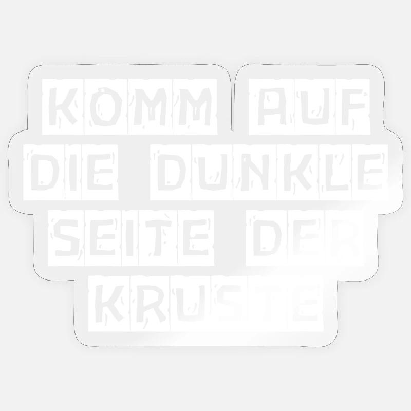 Komm auf die dunkle Seite der Kruste Sticker Größe S (10 x 10 cm)
