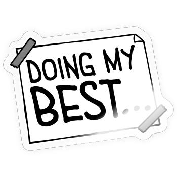 Doing My Best Lustig Ehrlich Motivational Spruch - Sticker Größe S (10 x 10 cm) - Transparent glänzend - Vorne