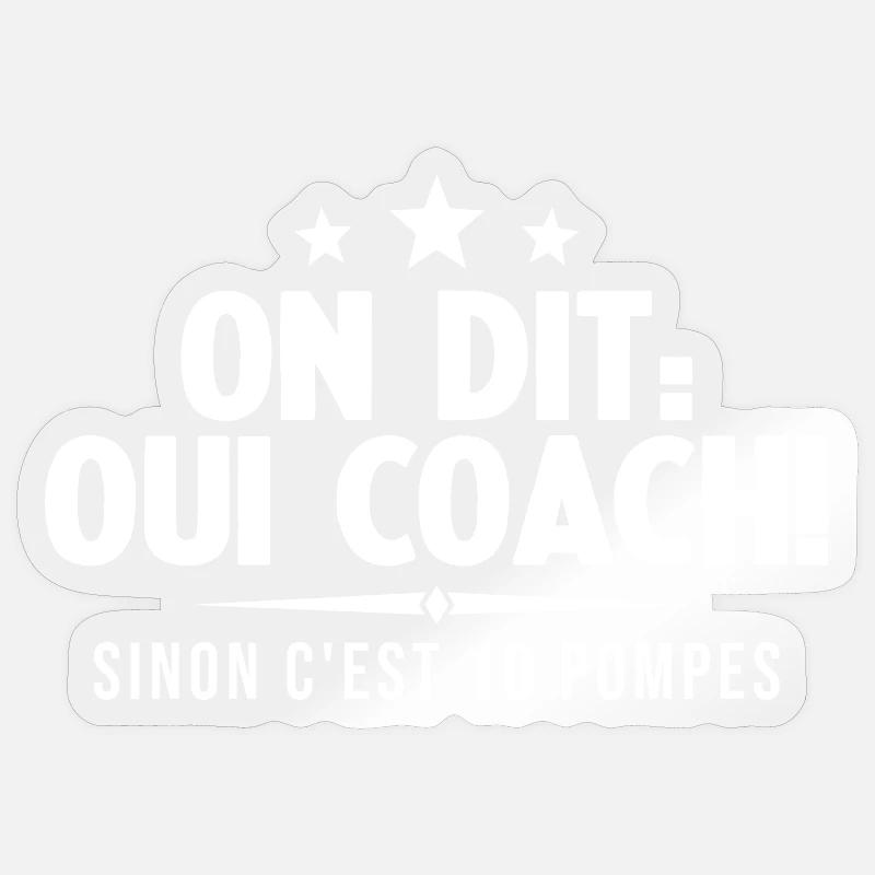 On Dit Ouii Coach Humour Coaching Sportif Cadeau - Sticker taille S (10 x 10 cm) - brillant transparent