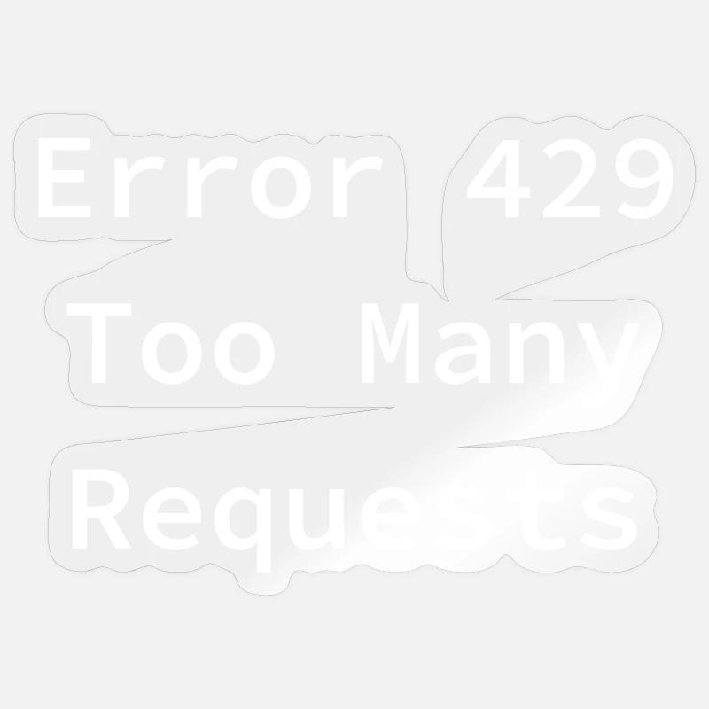 Error 429 - Too Many Requests - Sticker Größe S (10 x 10 cm) - Transparent glänzend
