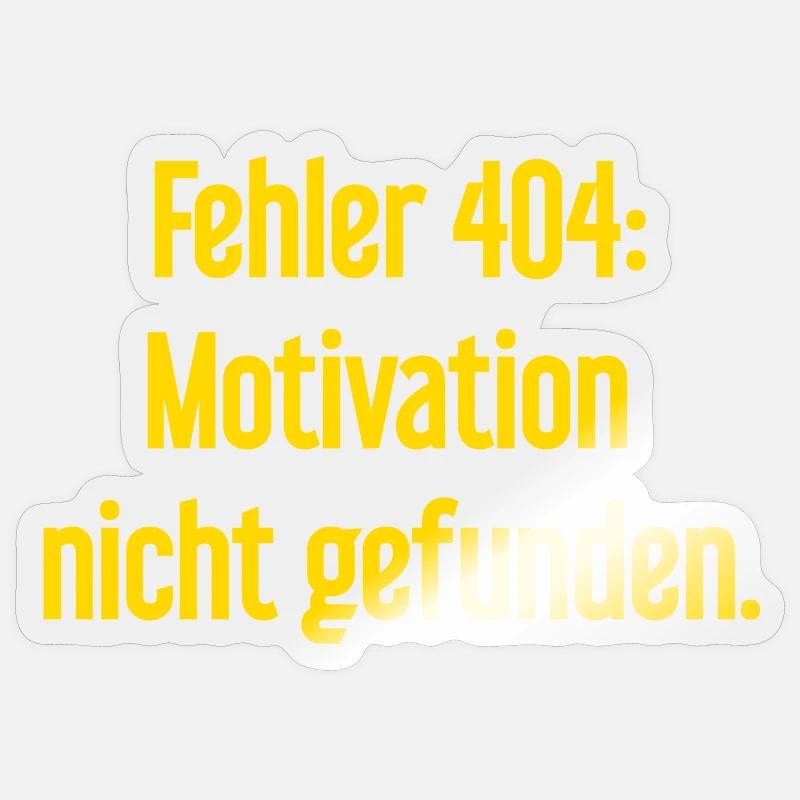 Error 404: Motivation not found Sticker size S (10 x 10 cm)