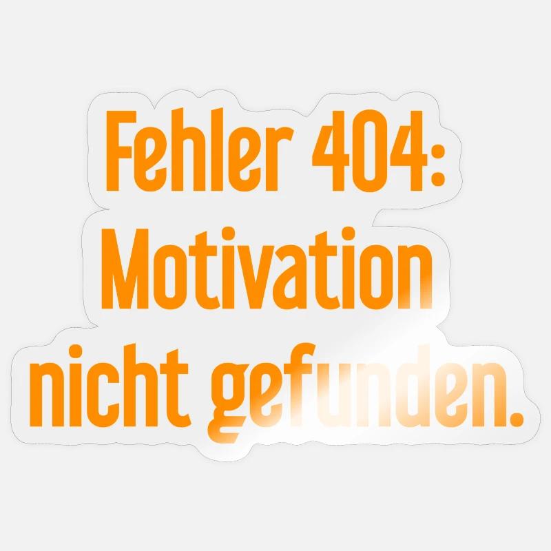 Error 404: Motivation not found Sticker size S (10 x 10 cm)