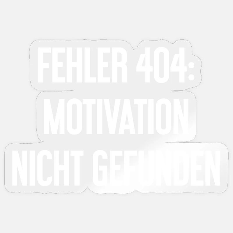 Error 404: Motivation not found Sticker size S (10 x 10 cm)