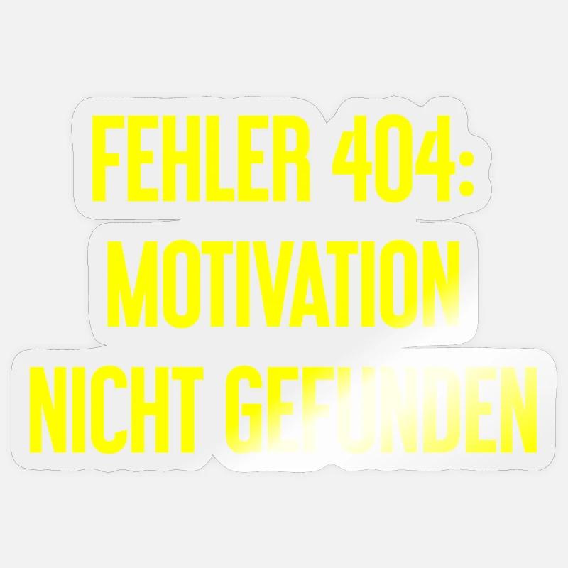 Error 404: Motivation not found Sticker size S (10 x 10 cm)