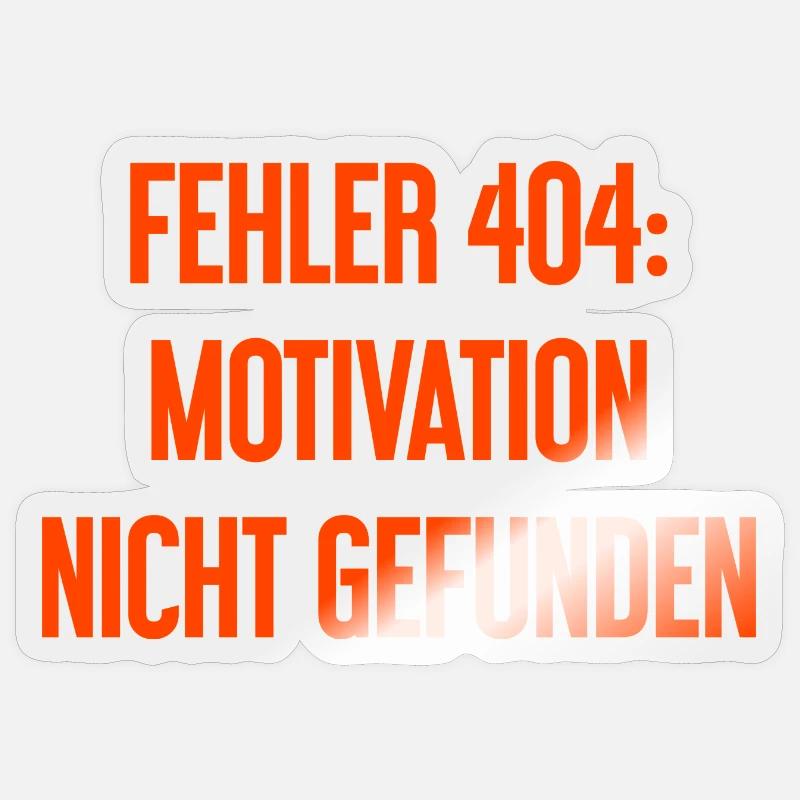 Error 404: Motivation not found Sticker size S (10 x 10 cm)